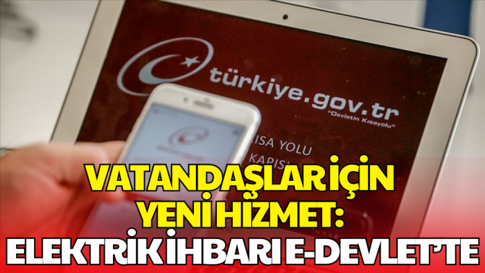 Elektrik Arızaları İçin e-Devlet Dönemi Başladı